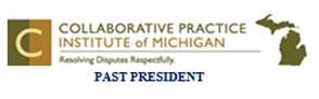 Collaborative Practice Institute of Michigan | Resolving Disputes Respectfully | Past President